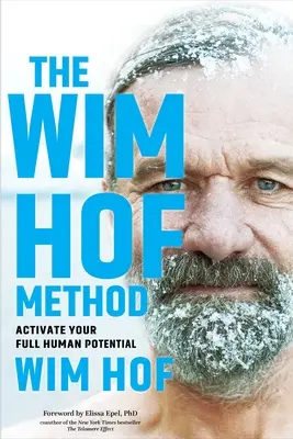 Metóda Wima Hofa: Aktivujte svoj plný ľudský potenciál - The Wim Hof Method: Activate Your Full Human Potential