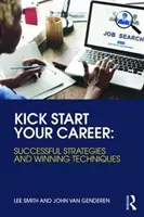 Naštartujte svoju kariéru: Úspešné stratégie a víťazné techniky - Kick Start Your Career: Successful Strategies and Winning Techniques