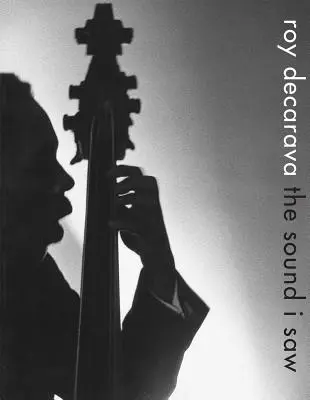 Roy Decarava: Zvuk, ktorý som videl - Roy Decarava: The Sound I Saw