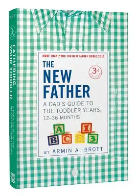 Nový otec: Sprievodca otca pre batoľatá od 12 do 36 mesiacov - The New Father: A Dad's Guide to the Toddler Years, 12-36 Months