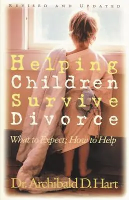 Pomôcť deťom prežiť rozvod: Čo očakávať; ako pomôcť - Helping Children Survive Divorce: What to Expect; How to Help