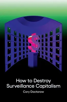 Ako zničiť kapitalizmus dohľadu - How to Destroy Surveillance Capitalism