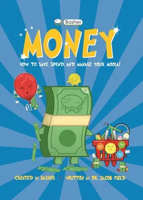 Basher Money: Ako šetriť, míňať a spravovať svoje peniaze! - Basher Money: How to Save, Spend, and Manage Your Moola!