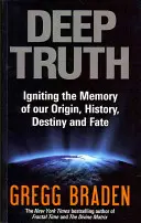 Hlboká pravda - Zapálenie pamäti o našom pôvode, histórii, osude a predurčení - Deep Truth - Igniting the Memory of Our Origin, History, Destiny and Fate
