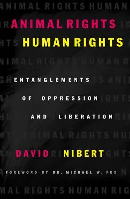 Práva zvierat/ľudské práva: Úklady útlaku a oslobodenia - Animal Rights/Human Rights: Entanglements of Oppression and Liberation