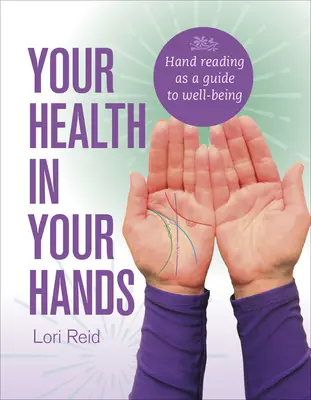 Vaše zdravie vo vašich rukách: Čítanie z rúk ako sprievodca blahobytom - Your Health in Your Hands: Hand Reading as a Guide to Well-Being