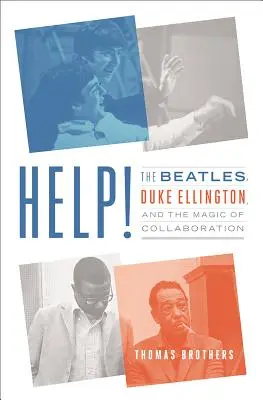 Pomoc!: Beatles, Duke Ellington a kúzlo spolupráce - Help!: The Beatles, Duke Ellington, and the Magic of Collaboration