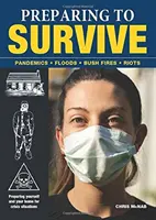 Príprava na prežitie - Pandémie - Požiare - Požiare v buši - Nepokoje - Preparing to Survive - Pandemics - Fires - Bush Fires - Riots