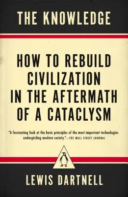 Poznanie: Ako obnoviť civilizáciu po kataklizme - The Knowledge: How to Rebuild Civilization in the Aftermath of a Cataclysm