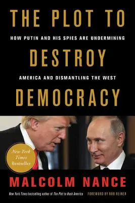 Sprisahanie s cieľom zničiť demokraciu: Ako Putin a jeho špióni podkopávajú Ameriku a likvidujú Západ - The Plot to Destroy Democracy: How Putin and His Spies Are Undermining America and Dismantling the West