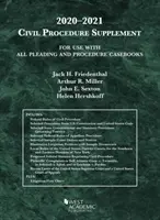 Doplnok k občianskemu súdnemu konaniu, na použitie so všetkými učebnicami procesných úkonov a konania, 2020-2021 - Civil Procedure Supplement, for Use with All Pleading and Procedure Casebooks, 2020-2021