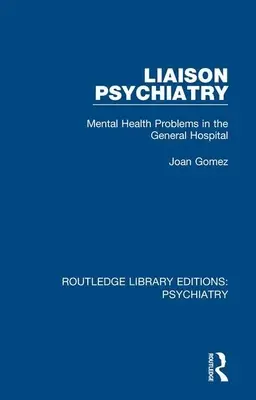 Kontaktná psychiatria: Problémy duševného zdravia vo všeobecnej nemocnici - Liaison Psychiatry: Mental Health Problems in the General Hospital