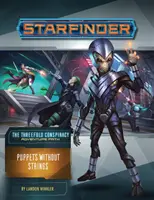 Dobrodružná cesta Starfinder: Bábky bez povrazov (Trojité sprisahanie 6 zo 6) - Starfinder Adventure Path: Puppets Without Strings (the Threefold Conspiracy 6 of 6)