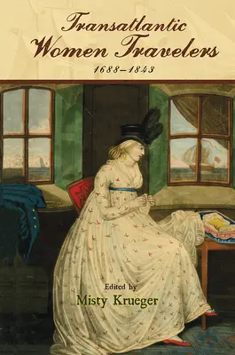 Transatlantické cestovateľky, 1688-1843 - Transatlantic Women Travelers, 1688-1843