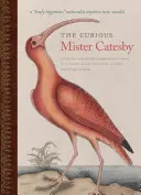 Zvedavý pán Catesby: Prírodovedec objavuje nové svety“ - The Curious Mister Catesby: A Truly Ingenious