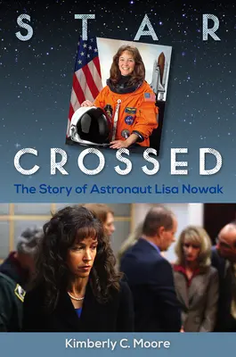 Skrížená hviezda: Príbeh astronautky Lisy Nowakovej - Star Crossed: The Story of Astronaut Lisa Nowak