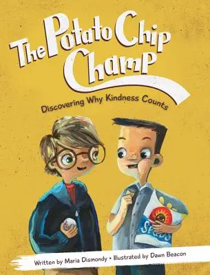 Šampión v chrumkaní: Čipkársky chips: Objavujeme, prečo je láskavosť dôležitá - The Potato Chip Champ: Discovering Why Kindness Counts