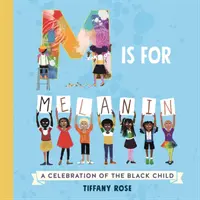 M is for Melanin - Oslava černošského dieťaťa - M is for Melanin - A Celebration of the Black Child