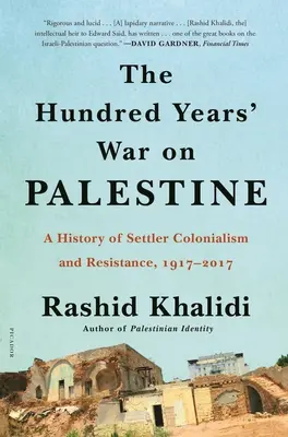 Storočná vojna o Palestínu: História osadníckeho kolonializmu a odporu v rokoch 1917 - 2017 - The Hundred Years' War on Palestine: A History of Settler Colonialism and Resistance, 1917-2017