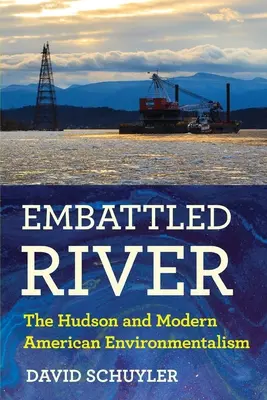Embattled River (Bojovná rieka): Rieka Hudson a moderný americký environmentalizmus - Embattled River: The Hudson and Modern American Environmentalism