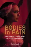 Telá v bolesti: emócie a film Darrena Aronofského - Bodies in Pain: Emotion and the Cinema of Darren Aronofsky