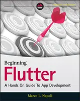 Začínajúce chvenie: Praktický sprievodca vývojom aplikácií - Beginning Flutter: A Hands on Guide to App Development
