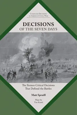 Rozhodnutia siedmich dní: Šestnásť rozhodujúcich rozhodnutí, ktoré určili bitky - Decisions of the Seven Days: The Sixteen Critical Decisions That Defined the Battles