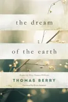 Sen o Zemi: Predslov Terryho Tempesta Williamsa a predslov Briana Swimma - The Dream of the Earth: Preface by Terry Tempest Williams & Foreword by Brian Swimme