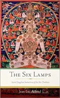 Šesť lámp: Tajné inštrukcie dzogčhenu tradície Bn - The Six Lamps: Secret Dzogchen Instructions of the Bn Tradition
