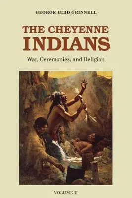 Šajenskí Indiáni, 2. diel: Vojna, obrady a náboženstvo - The Cheyenne Indians, Volume 2: War, Ceremonies, and Religion