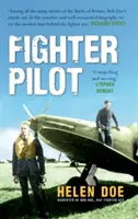 Stíhací pilot: Život esa bitky o Britániu Boba Doe - Fighter Pilot: The Life of Battle of Britain Ace Bob Doe