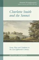 Charlotte Smithová a sonet: Snet: forma, miesto a tradícia na konci osemnásteho storočia - Charlotte Smith and the Sonnet: Form, Place and Tradition in the Late Eighteenth Century