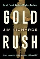 Zlatá horúčka - Ako som našiel, stratil a zarobil majetok - Gold Rush - How I Found, Lost and Made a Fortune