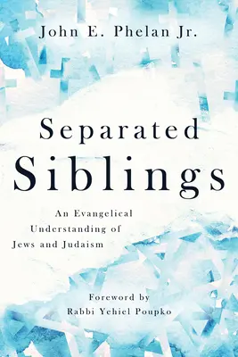 Odlúčení súrodenci: Evanjelické chápanie židov a judaizmu - Separated Siblings: An Evangelical Understanding of Jews and Judaism