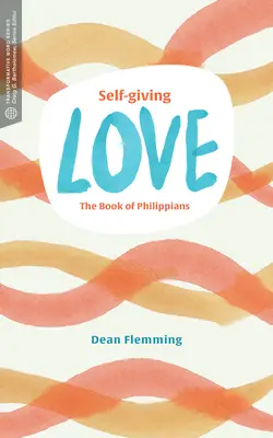 Sebadarovacia láska: Filipanom: vzorce milosrdnej lásky: Príklady z knihy Filipanom - Self-Giving Love: The Book of Philippians