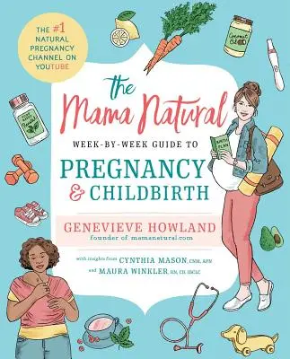 Mama Natural Week-by-Week Guide to Pregnancy and Childbirth (Prírodný sprievodca tehotenstvom a pôrodom) - The Mama Natural Week-By-Week Guide to Pregnancy and Childbirth