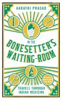V čakárni kostného lekára: Cesty indickou medicínou - In the Bonesetter's Waiting Room: Travels Through Indian Medicine