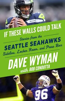 Keby tieto steny mohli hovoriť: Seattle Seahawks: Hokejové múry: Príbehy z vedľajšej čiary, šatne a tlačovej lóže Seattlu Seahawks - If These Walls Could Talk: Seattle Seahawks: Stories from the Seattle Seahawks Sideline, Locker Room, and Press Box
