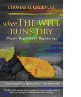 Keď vyschne studňa: Modlitba za začiatkami - When the Well Runs Dry: Prayer Beyond the Beginnings
