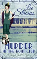 Vražda v lodnom klube: útulná historická záhada z 20. rokov 20. storočia - Murder at the Boat Club: a cozy historical 1920s mystery