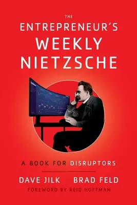 Týždenník podnikateľa Nietzsche: Kniha pre narušiteľov - The Entrepreneur's Weekly Nietzsche: A Book for Disruptors