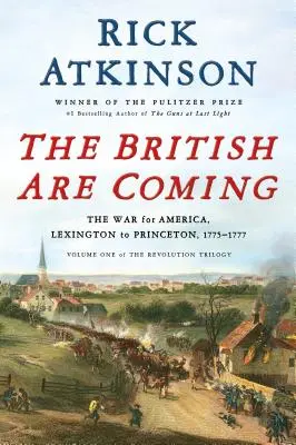 Briti prichádzajú: Vojna o Ameriku, Lexington až Princeton, 1775-1777 - The British Are Coming: The War for America, Lexington to Princeton, 1775-1777