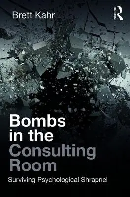Bomby v poradni: Prežiť psychologické šrapnely - Bombs in the Consulting Room: Surviving Psychological Shrapnel