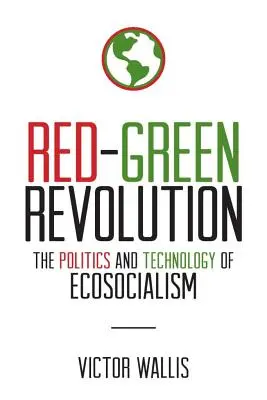Červeno-zelená revolúcia: Politika a technológia ekosocializmu - Red-Green Revolution: The Politics and Technology of Ecosocialism