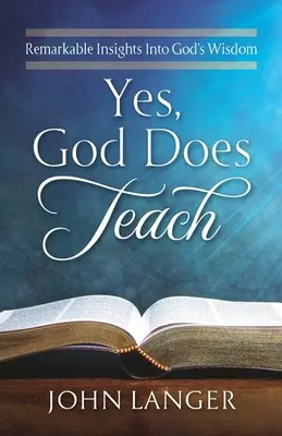 Áno, Boh učí: Je to tak? - Áno, hovorí: Pozoruhodné pohľady na Božiu múdrosť - Yes, God Does Teach: Remarkable Insights Into God's Wisdom