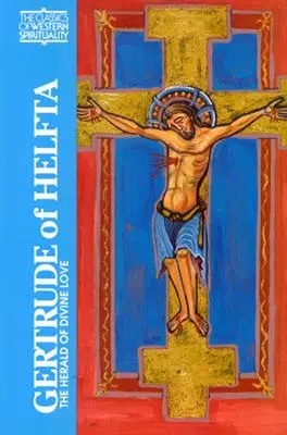 Gertrúda z Helfty: Hertruda: The Herald of Divine Love (Hlásateľka Božej lásky) - Gertrude of Helfta: The Herald of Divine Love