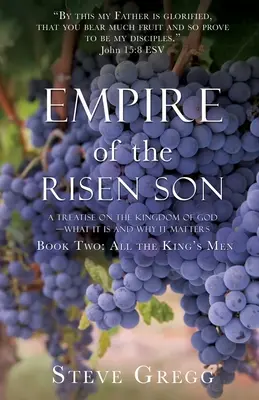 Ríša vzkrieseného Syna: Kniha druhá: Všetci kráľovi muži - Empire of the Risen Son: A Treatise on the Kingdom of God-What it is and Why it Matters Book Two: All the King's Men