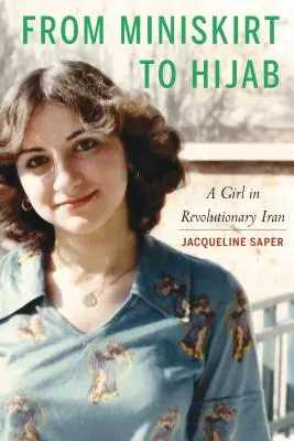 Od minisukne k hidžábu: Dievča v revolučnom Iráne - From Miniskirt to Hijab: A Girl in Revolutionary Iran