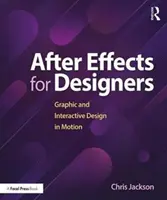 After Effects pre dizajnérov: Grafický a interaktívny dizajn v pohybe - After Effects for Designers: Graphic and Interactive Design in Motion