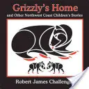 Grizzlyho domov: A iné príbehy pre deti zo severozápadného pobrežia - Grizzly's Home: And Other Northwest Coast Children's Stories